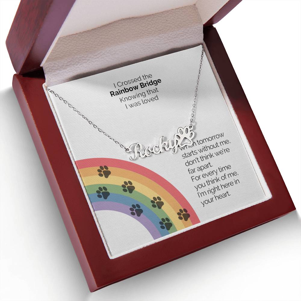 Honor your beloved pet with our Personalized Rainbow Bridge Memorial Name Necklace. With your Pet’s name and a paw print, This pet rainbow bridge memorial jewelry makes a heartfelt and thoughtful bereavement gift. Rainbow bridge dog or cat.