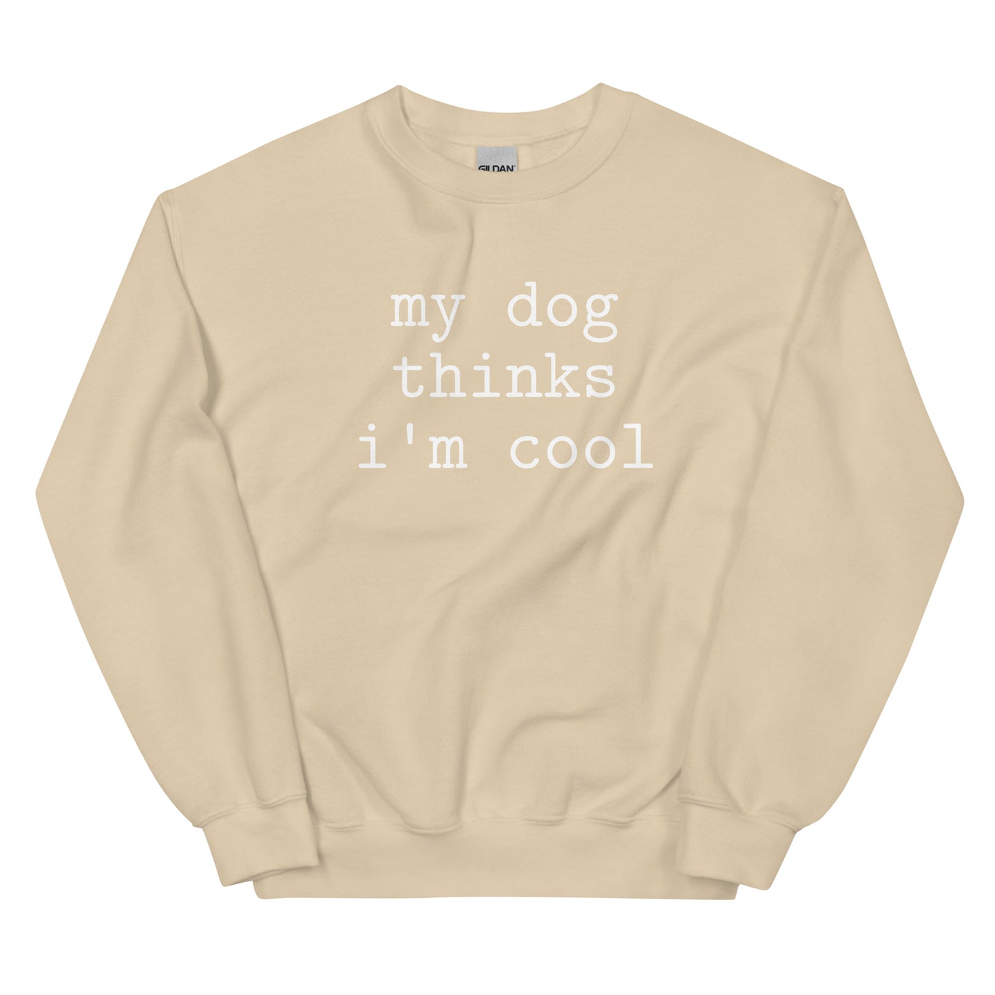 My Dog Thinks I'm Cool-Unisex Sweatshirt - Pets on Merch